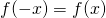 Rendered by QuickLaTeX.com f(-x)=f(x)