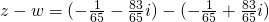 z-w=(-\frac{1}{65}-\frac{83}{65}i)-(-\frac{1}{65}+\frac{83}{65}i)