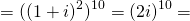 \[=((1+i)^2)^{10}=(2i)^{10}=\]