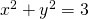 x^2+y^2=3