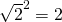 \sqrt{2}^2=2