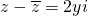 \[z-\overline{z}=2yi\]