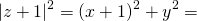 \[|z+1|^2=(x+1)^2 +y^2=\]