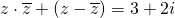 \[z \cdot \overline{z} +(z-\overline{z})=3+2i\]