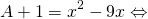 \[A+1=x^2-9x\Leftrightarrow\]