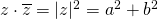 z \cdot \overline{z}=|z|^2=a^2+b^2