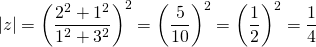 \[|z|=\left( \frac{2^2+1^2}{1^2+3^2} \right) ^2=\left(\frac{5}{10}\right)^2=\left(\frac{1}{2}\right)^2=\frac{1}{4}\]