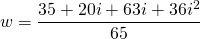 \[w=\frac{35+20i+63i+36i^2}{65}\]
