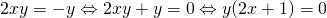 2xy=-y \Leftrightarrow 2xy+y=0 \Leftrightarrow y(2x+1)=0