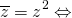 \[\overline{z}=z^2\Leftrightarrow\]