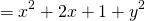 \[=x^2+2x+1+y^2\]