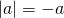 |a|=-a
