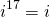 \[i^{17}=i\]