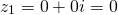 \[z_1=0+0i=0\]