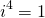 \[i^4=1\]