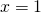 \[x=1\]