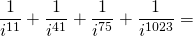 \[\frac{1}{i^{11}}+\frac{1}{i^{41}}+\frac{1}{i^{75}}+\frac{1}{i^{1023}}=\]