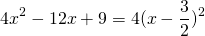 \[4x^2-12x+9=4(x-\frac{3}{2})^2\]